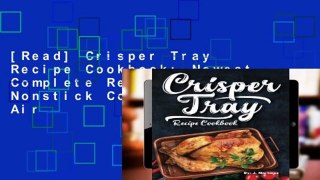[Read] Crisper Tray Recipe Cookbook: Newest Complete Revolutionary Nonstick Copper Basket Air