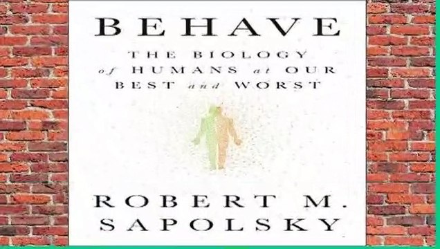 Full version Behave: The Biology of Humans at Our Best and Worst Review