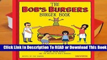 Full E-book The Bob s Burgers Burger Book: Real Recipes for Joke Burgers  For Kindle