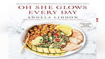 [Read] Oh She Glows Every Day: Quick and Simply Satisfying Plant-Based Recipes  For Full