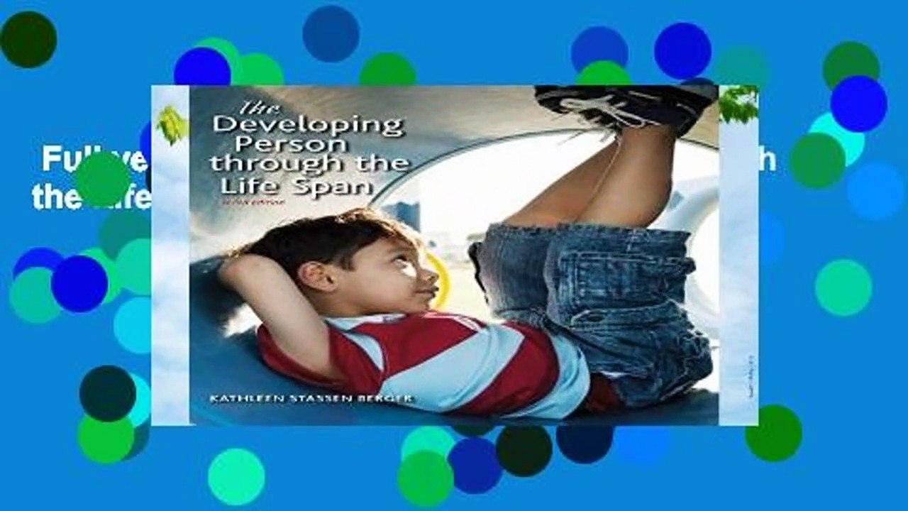Full version  The Developing Person Through the Lifespan Complete