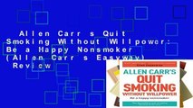 Allen Carr s Quit Smoking Without Willpower: Be a Happy Nonsmoker (Allen Carr s Easyway)  Review