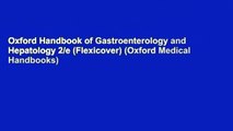 Oxford Handbook of Gastroenterology and Hepatology 2/e (Flexicover) (Oxford Medical Handbooks)