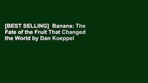 [BEST SELLING]  Banana: The Fate of the Fruit That Changed the World by Dan Koeppel