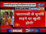 Lok Sabha Election 2019, Will be happy to contest from Varanasi if Congress president asks, Priyanka Gandhi