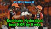 IPL 2019 | Match 38 | Sunrisers Hyderabad beat KKR by 9 wks