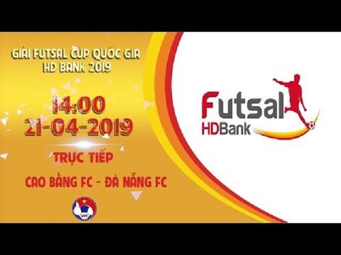 TRỰC TIẾP | CAO BẰNG - ĐÀ NẴNG | VCK FUTSAL VĐQG 2019 | VFF Channel
