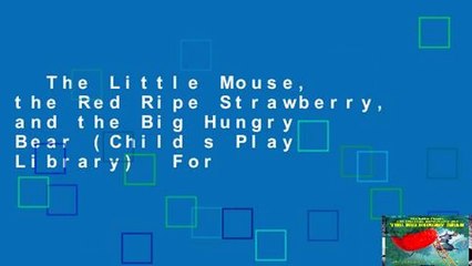 The Little Mouse, the Red Ripe Strawberry, and the Big Hungry Bear (Child s Play Library)  For