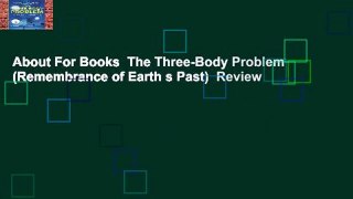 About For Books  The Three-Body Problem (Remembrance of Earth s Past)  Review