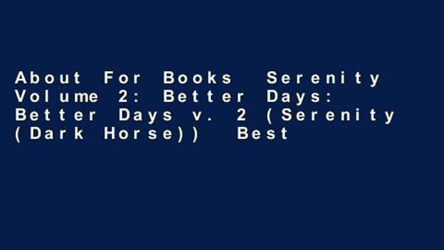 About For Books Serenity Volume 2: Better Days: Better Days v. 2 (Serenity (Dark Horse)) Best