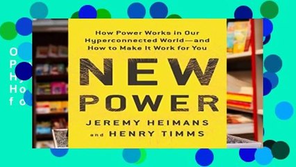 Online New Power: How Power Works in Our Hyperconnected World--And How to Make It Work for You