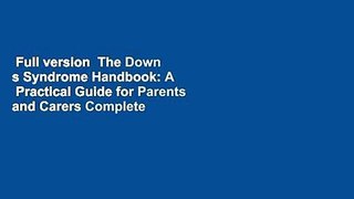 Full version  The Down s Syndrome Handbook: A  Practical Guide for Parents and Carers Complete