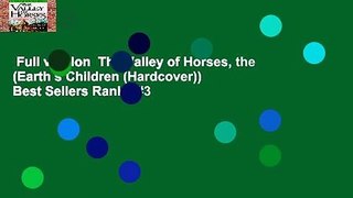 Full version  The Valley of Horses, the (Earth s Children (Hardcover))  Best Sellers Rank : #3