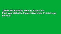 [NEW RELEASES]  What to Expect the First Year (What to Expect (Workman Publishing)) by Heidi