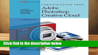 Certification Prep Adobe Photoshop Creative Cloud  For Kindle