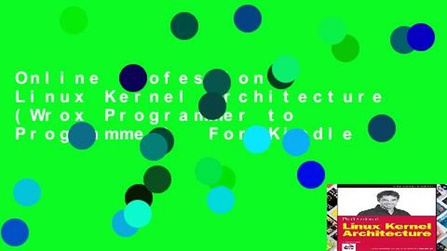 Online Professional Linux Kernel Architecture (Wrox Programmer to Programmer) For Kindle