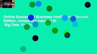 Online Successful Business Intelligence, Second Edition: Unlock the Value of BI   Big Data  For Free
