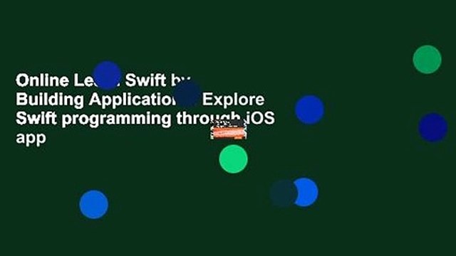Online Learn Swift by Building Applications: Explore Swift programming through iOS app