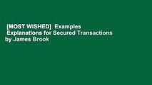 [MOST WISHED]  Examples   Explanations for Secured Transactions by James Brook