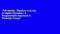 Full version  Distance Learning in Higher Education: A Programmatic Approach to Planning, Design,