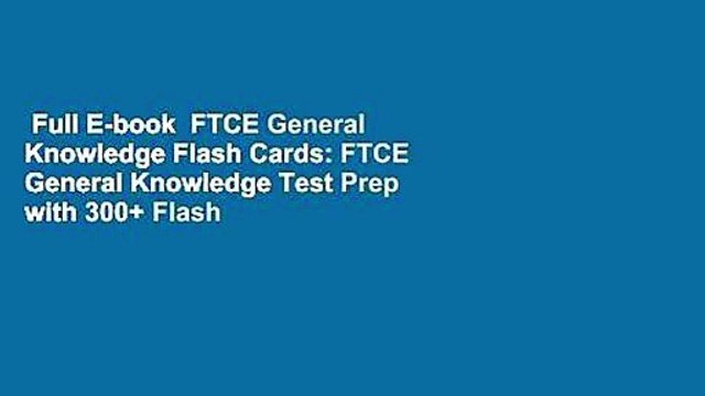 Full E-book FTCE General Knowledge Flash Cards: FTCE General Knowledge Test Prep with 300+ Flash