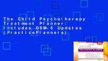 The Child Psychotherapy Treatment Planner: Includes DSM-5 Updates (PracticePlanners)