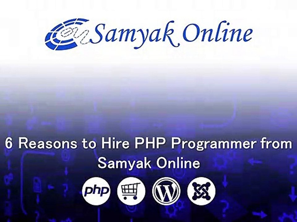 6 Reasons To Hire Php Programmer From Samyak Online