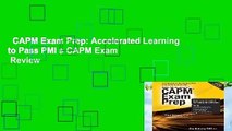 CAPM Exam Prep: Accelerated Learning to Pass PMI s CAPM Exam  Review