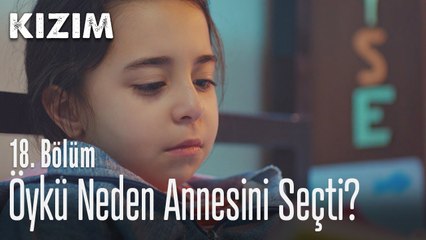 Öykü neden annesini seçti? - Kızım 18. Bölüm