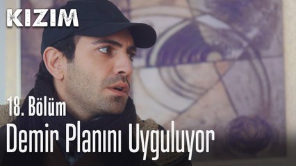 Demir planını uyguluyor - Kızım 18. Bölüm
