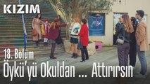 Öykü'yü okuldan attırırsın - Kızım 18. Bölüm