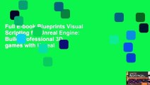 Full E-book Blueprints Visual Scripting for Unreal Engine: Build professional 3D games with Unreal