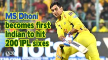 IPL 2019 | MS Dhoni becomes first Indian to hit 200 IPL sixes
