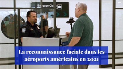 La reconnaissance faciale dans les aéroports américains en 2021