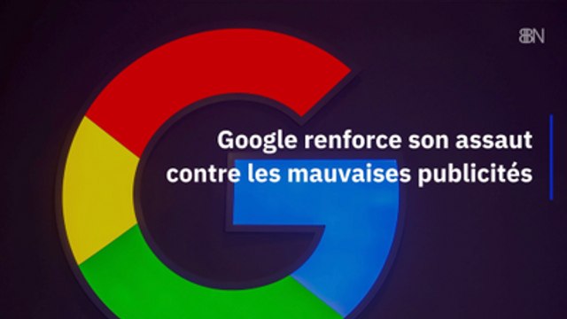 Google renforce son assaut contre les mauvaises publicités