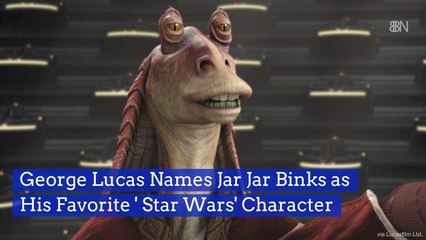 George Lucas Loves Jar Jar