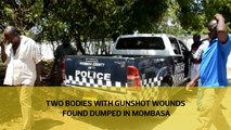 Two bodies with gunshot wounds found dumped in Mombasa