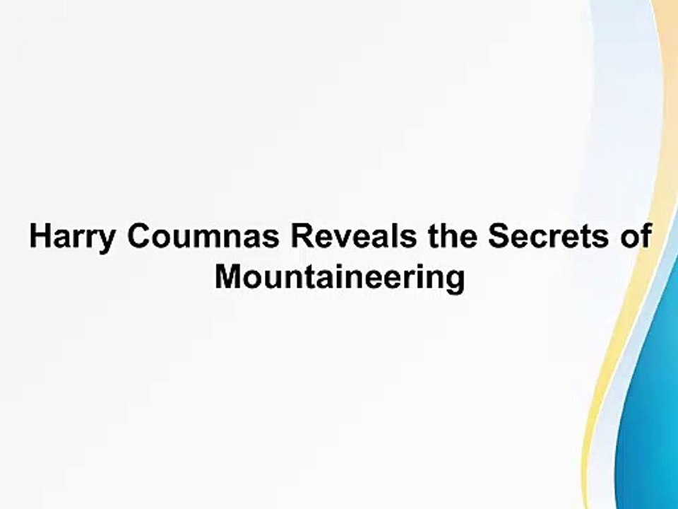 Harry Coumnas Reveals the Secrets of Mountaineering