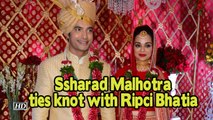 TV actor Ssharad Malhotra ties knot with Ripci Bhatia