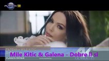 Mile Kitic & Galena - Dobre li si ♪ (Official Video 2019)
