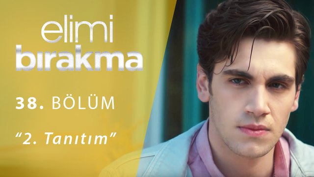 Elimi Bırakma 38.Bölüm Tanıtım