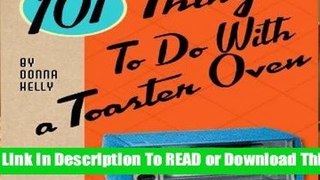 Full E-book 101 Things to Do with a Toaster Oven  For Online