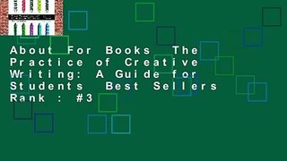 About For Books  The Practice of Creative Writing: A Guide for Students  Best Sellers Rank : #3