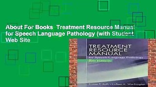 About For Books  Treatment Resource Manual for Speech Language Pathology (with Student Web Site