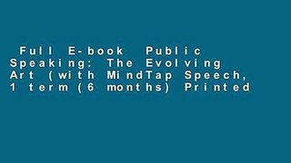 Full E-book  Public Speaking: The Evolving Art (with MindTap Speech, 1 term (6 months) Printed