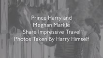 Prince Harry and Meghan Markle Share Impressive Travel Photos Taken By Harry Himself