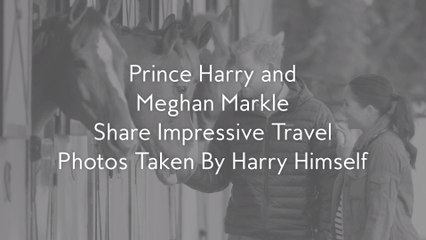 Prince Harry and Meghan Markle Share Impressive Travel Photos Taken By Harry Himself