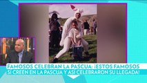 Famosos celebran la pascua: ¡Estos famosos sí creen en la pascua y así celebraron su llegada!