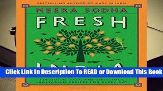 [Read] Fresh India: 130 Quick, Easy, and Delicious Vegetarian Recipes for Every Day  For Full