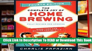 [Read] The Complete Joy of Homebrewing Fourth Edition: Fully Revised and Updated  For Free